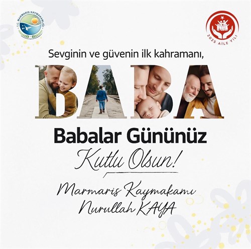 KAYMAKAMIMIZ NURULLAH KAYA' NIN BABALAR GÜNÜ MESAJI;